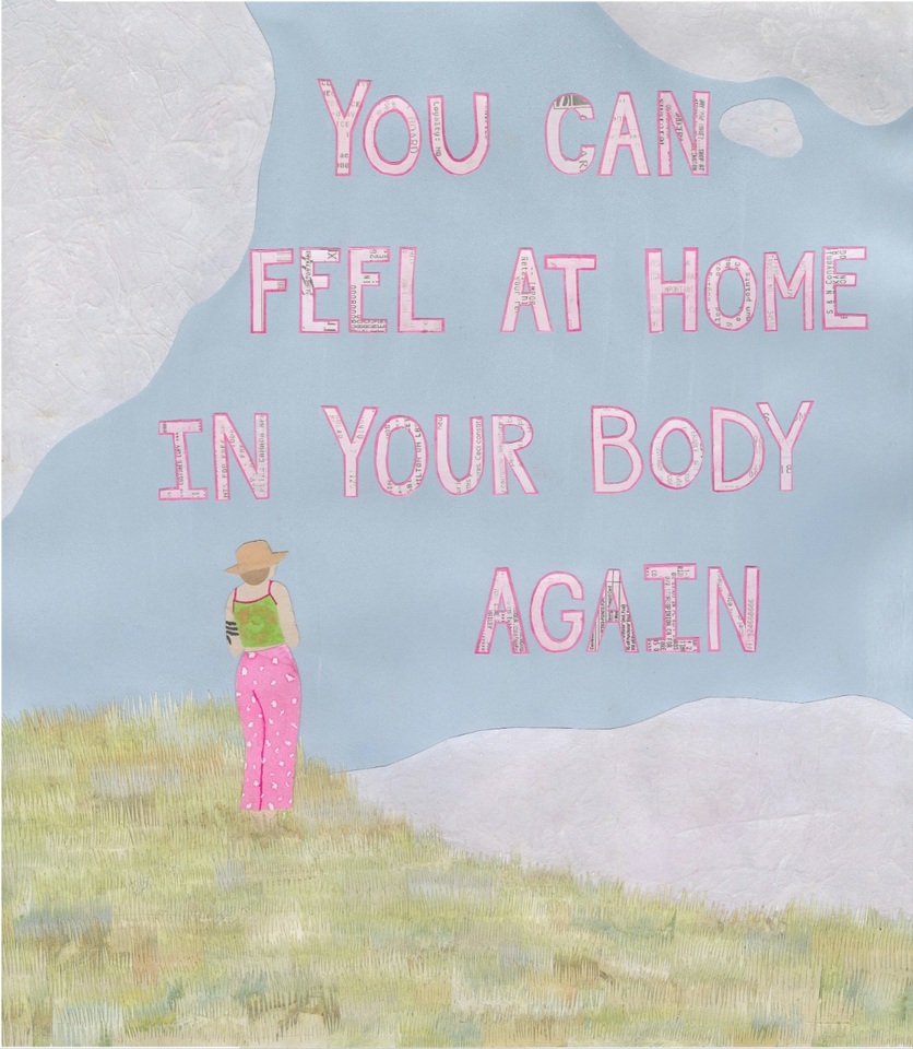 You Can Feel at Home in Your Body Again